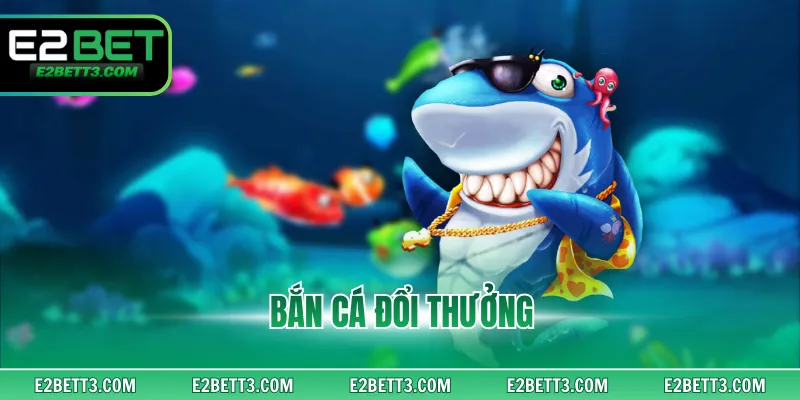 Bắn Cá Đổi Thưởng Hấp Dẫn Với Tỷ Lệ Đổi Thưởng Cao