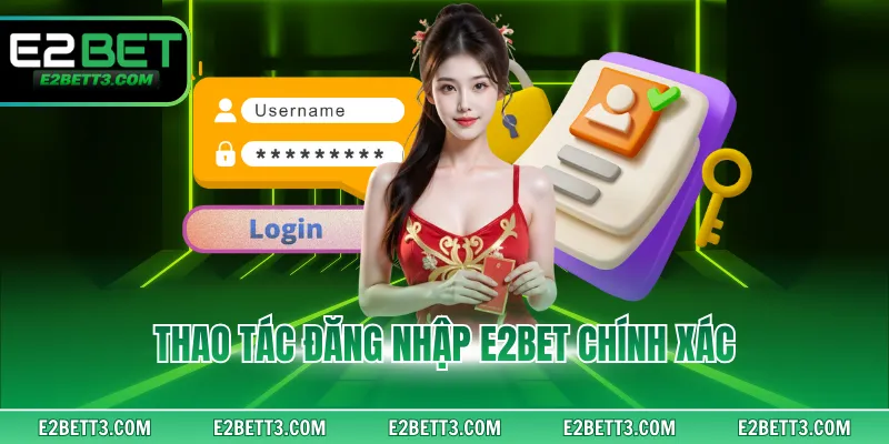 Thao tác đăng nhập E2BET chính xác